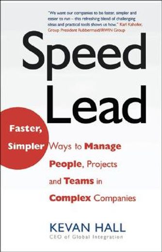 speed lead,faster, simpler ways to manage people, projects, and teams in complex companies
