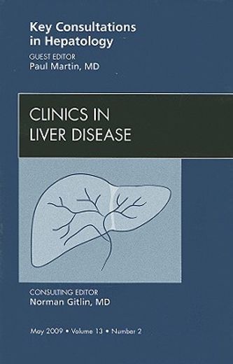 Key Consultations in Hepatology, an Issue of Clinics in Liver Disease: Volume 13-2 (en Inglés)