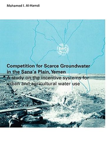 compettition for scarce groundwater in the sana´s plain, yemen,a study on the incentive systems for urban & agricultural water use