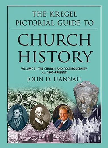 the kregel pictorial guide to church history,the church and postmodernity (1900-present)