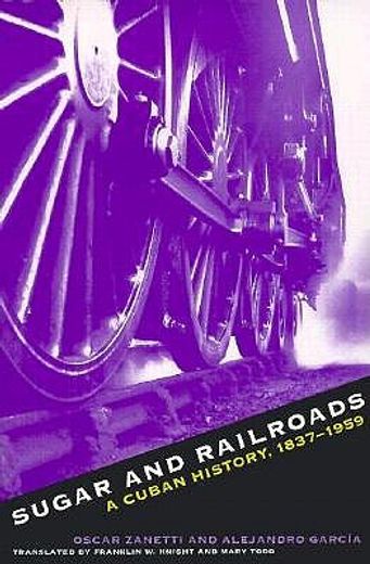 sugar and railroads,a cuban history, 1837-1959