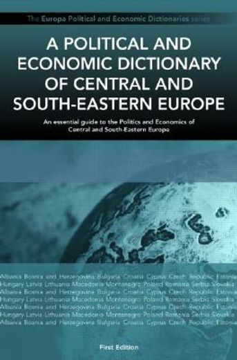 A Political and Economic Dictionary of Central and South-Eastern Europe (en Inglés)