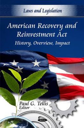 american recovery and reinvestment act,history, overview, impact