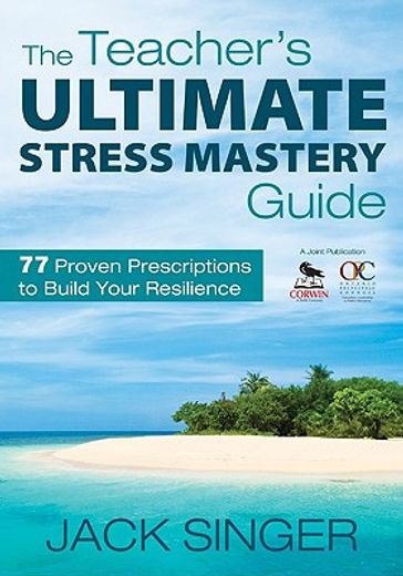 the teacher´s ultimate stress survival guide,77 proven prescriptions to build your resilience