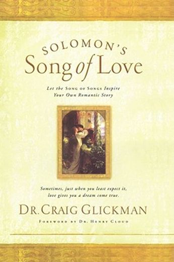 solomon`s song of love,let a song of songs inspire your own love story (en Inglés)