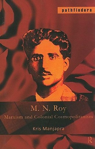 m. n. roy,marxism and colonial cosmopolitanism