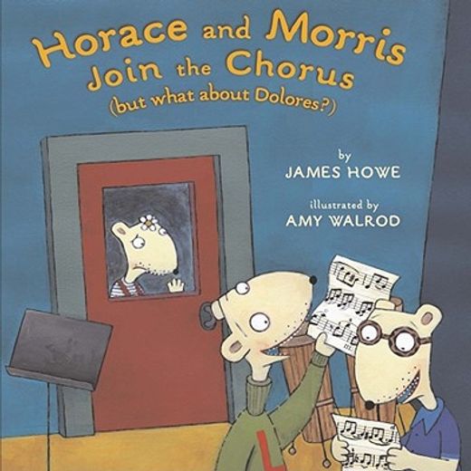horace and morris join the chorus,but what about delores?