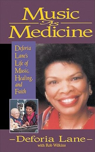 music as medicine,deforia lane´s life of music, healing, and faith (in English)