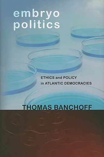 embryo politics,ethics and policy in atlantic democracies