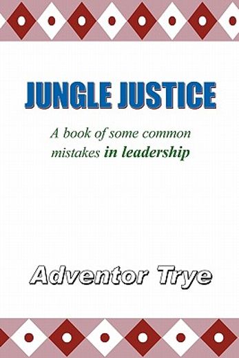 jungle justice,a book of some common mistakes in leadership
