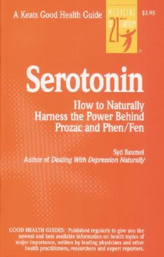 serotonin,how to naturally harness the power behind prozac and phen/fen (en Inglés)