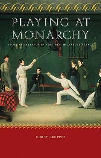 playing at monarchy,sport as metaphor in nineteenth-century france