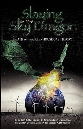 slaying the sky dragon - death of the greenhouse gas theory (en Inglés)