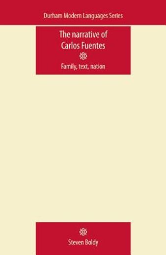 the narrative of carlos fuentes,family, text, nation