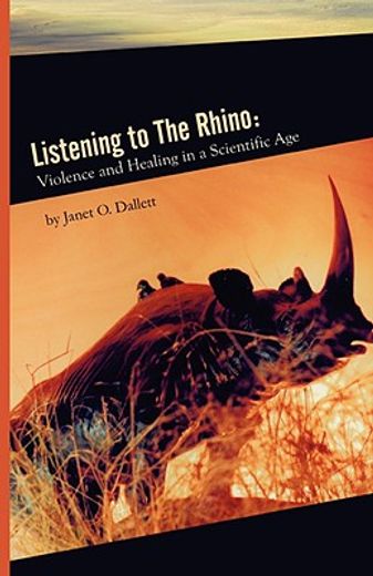 listening to the rhino,violence and healing in a scientific age