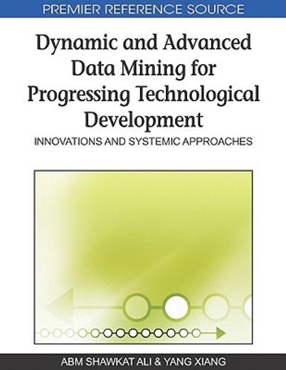 dynamic and advanced data mining for progressing technological development,innovations and systemic approaches