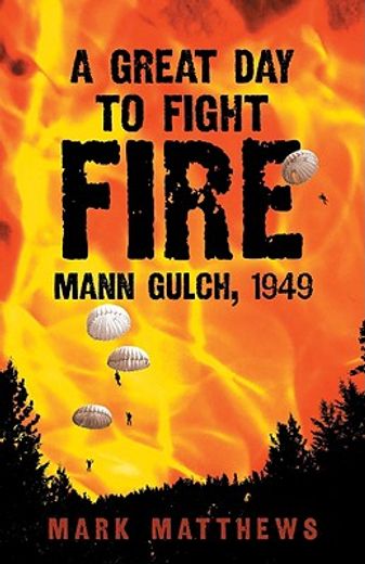 a great day to fight fire,mann gulch, 1949 (in English)