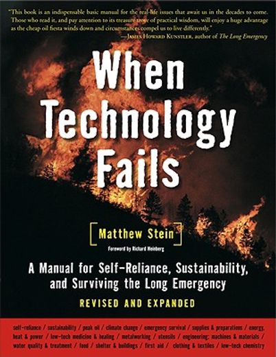 when technology fails,a manual for self-reliance, sustainability, adn surviving the long emergency
