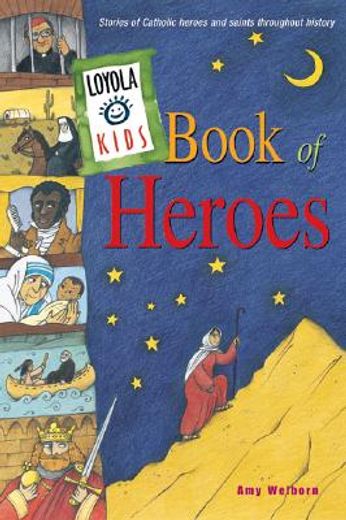 Loyola Kids Book of Heroes: Stories of Catholic Heroes and Saints Throughout History (in English)
