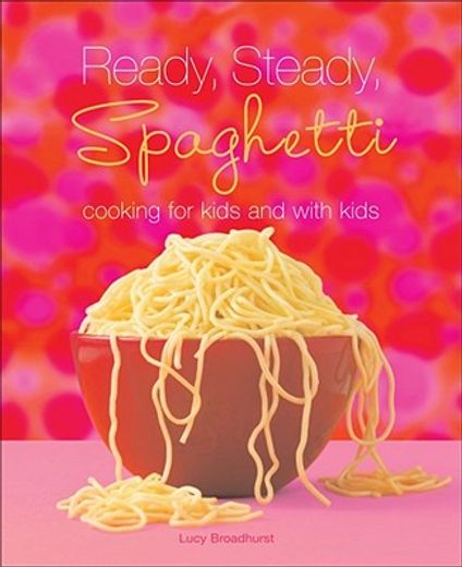 ready, steady, spaghetti,cooking for kids and with kids