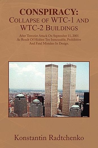 conspiracy: collapse of wtc-1 and wtc-2 buildings,after terrorist attack on september 11, 2001 as result of hidden ten inexcusable, prohibitive and fa