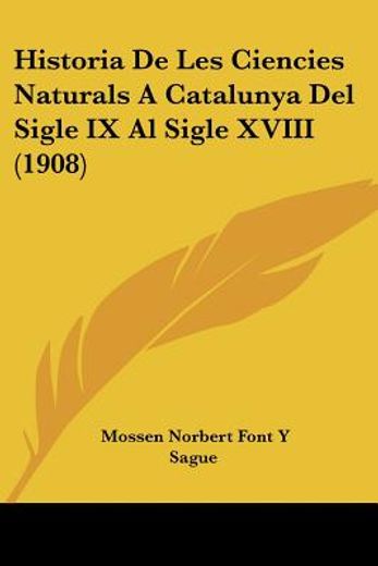 Historia de les Ciencies Naturals a Catalunya del Sigle ix al Sigle Xviii (1908)