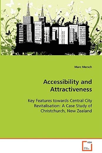 accessibility and attractiveness - key features towards central city revitalisation: a case study of