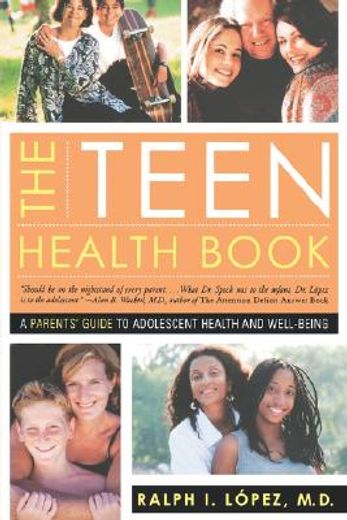 the teen health book,a parents´ guide to adolescent health and well-being
