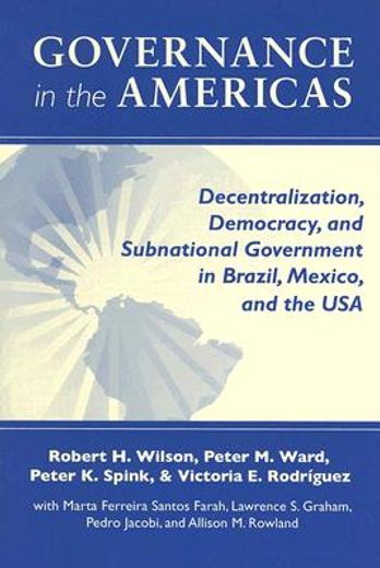 governance in the americas,decentralization, democracy, and subnational government in brazil, mexico, and the usa