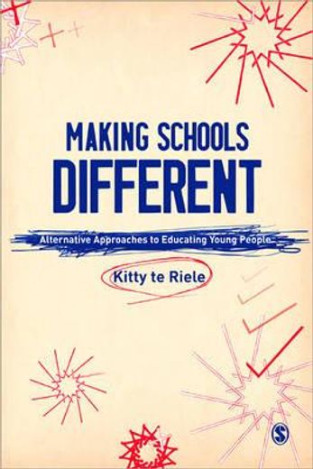 Making Schools Different: Alternative Approaches to Educating Young People (en Inglés)