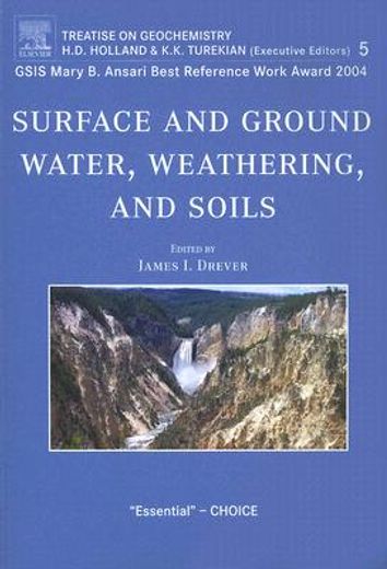 Surface and Ground Water, Weathering, and Soils: Treatise on Geochemistry, Second Edition, Volume 5 (en Inglés)