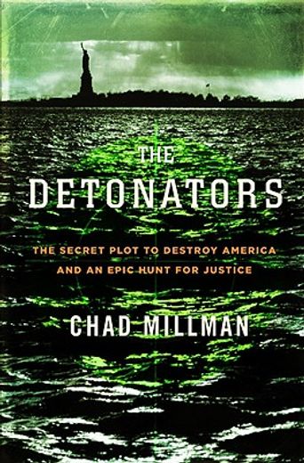 the detonators,the secret plot to destroy america and an epic hunt for justice