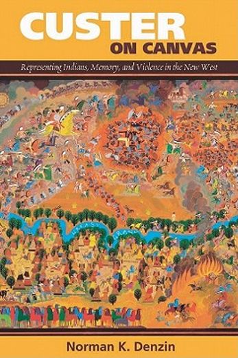 Custer on Canvas: Representing Indians, Memory, and Violence in the New West (en Inglés)
