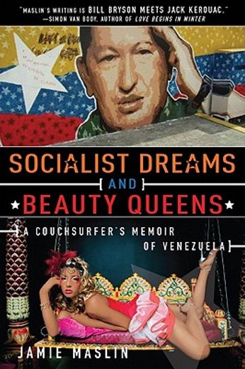 Socialist Dreams and Beauty Queens: A Couchsurfer's Memoir of Venezuela (en Inglés)