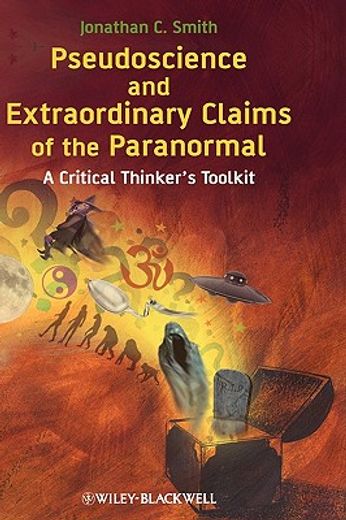 pseudoscience and extraordinary claims of the paranormal,a critical thinker´s toolkit