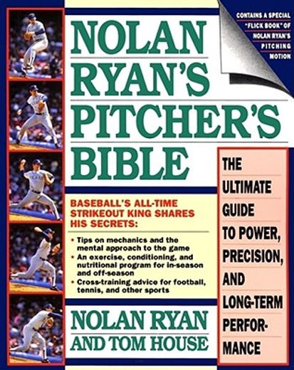 nolan ryan´s pitcher´s bible,the ultimate guide to power, precision, and long-term performance (in English)