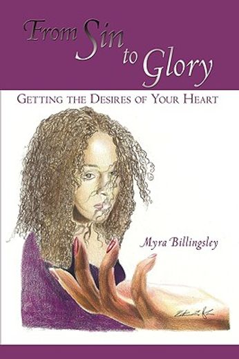 from sin to glory,getting the desires of your heart