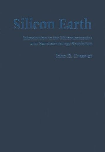 silicon earth,introduction to microelectronics and nanotechnology revolution