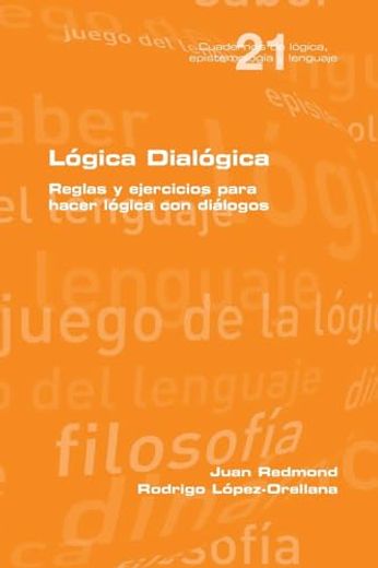 Reglas y Ejercicios Para Hacer Lógica con Diálogos (in Spanish)