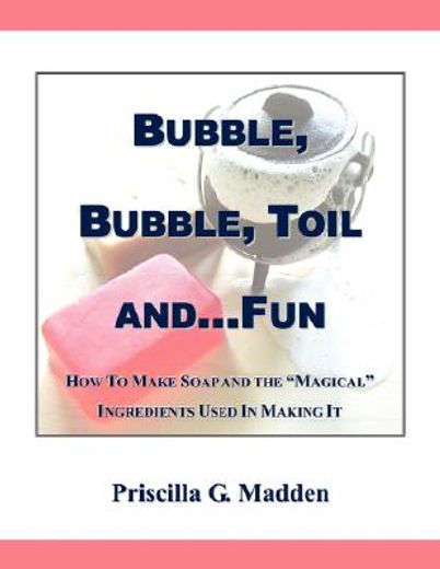 bubble, bubble, toil and. . .fun