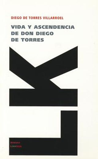 Vida y ascendencia de don Diego de Torres/ Life and Ancestry of Mr. Diego de Torres (Memoria)