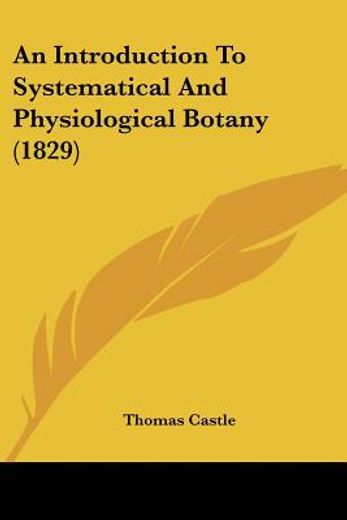 an introduction to systematical and physiological botany (1829)