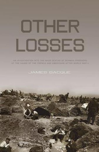 other losses,an investigation into the mass deaths of german prisoners at the hands of the french and americans a