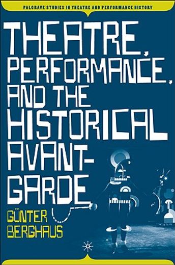 theatre, performance, and the historical avant-garde