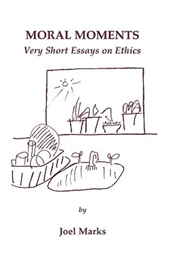 moral moments,very short essays on ethics