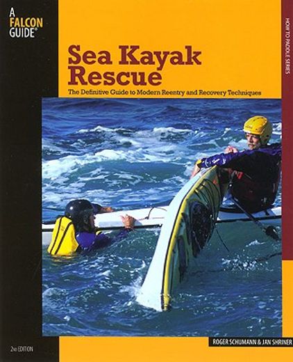 sea kayak rescue,the definitive guide to modern reentry and recovery techniques