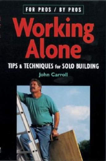 working alone,tips & techniques for solo building
