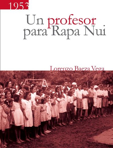 Un profesor para Rapa Nui 1954 (in Spanish)