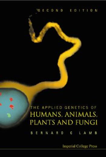Applied Genetics of Humans, Animals, Plants and Fungi, the (2nd Edition) (en Inglés)
