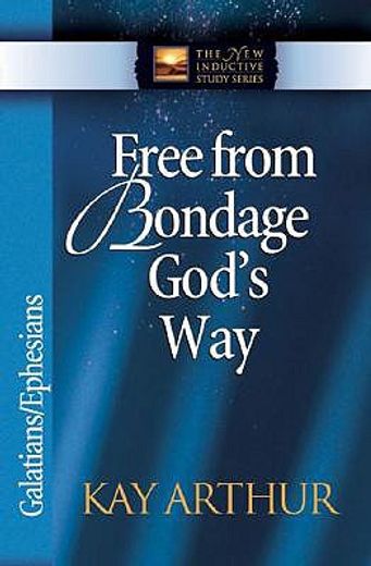free from bondage god´s way,galatians, ephesians (en Inglés)